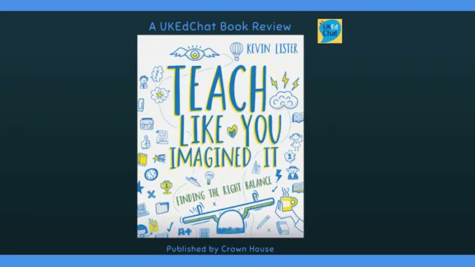 Book Review: Teach like you imagined it by <a href="/ListerKev/">Kev Lister</a> via <a href="/CrownHousePub/">Crown House Publishing</a> ukedchat.com/2019/07/09/tea… #UKEdChat