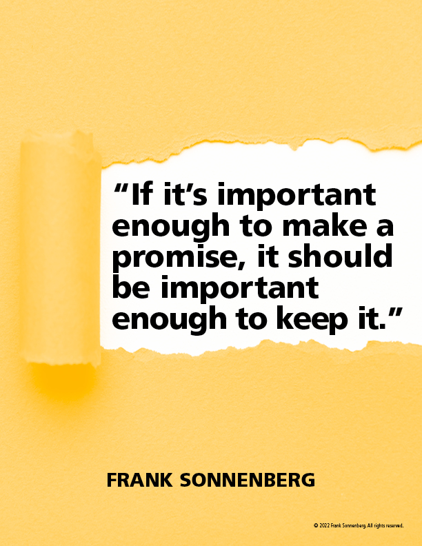 FSonnenberg's tweet image. “If it’s important enough to make a promise, it should be important enough to keep it.” ~ Frank Sonnenberg ➤ bit.ly/3kjlRTv #KeepYourWord #Promises