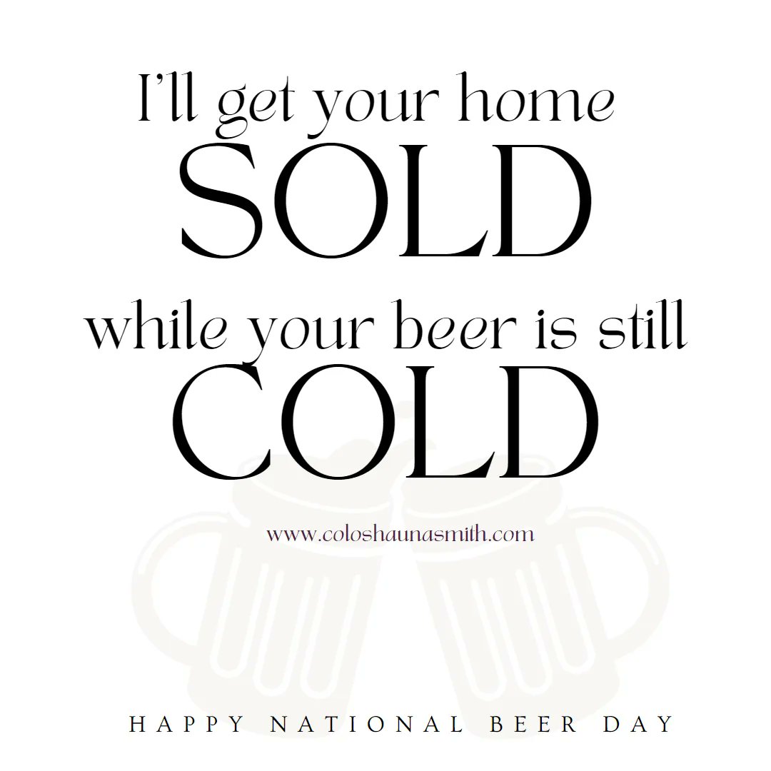 Happy National Beer Day from your favorite real estate agent! ;)

#beerday2023 #getyourhomesold #yourfavoriterealtor
#ShaunaSmith #TheSmithTeam #Colorado #Realtor #RealEstate #BHHS #BerkshireHathawayHomeServices #HouseBuying #HouseSelling #DreamHouse #ListingAgent