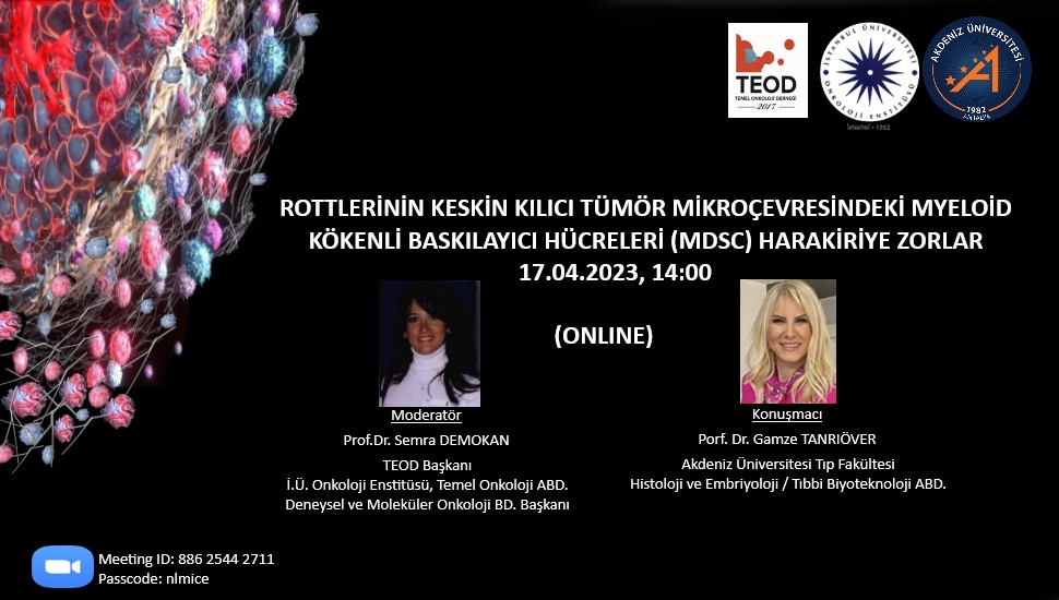 📌 TEOD Aylık Seminerleri IV
📆 17 Nisan 2023,  
⏰️ 14:00
Sizleri Prof.Dr. Gamze TANRIÖVER tarafından verilecek olan “ROTTLERİNİN KESKİN KILICI TÜMÖR MİKROÇEVRESİNDEKİ MYELOİD KÖKENLİ BASKILAYICI HÜCRELERİ (MDSC) HARAKİRİYE ZORLAR” konulu online seminerimize davet ederiz.