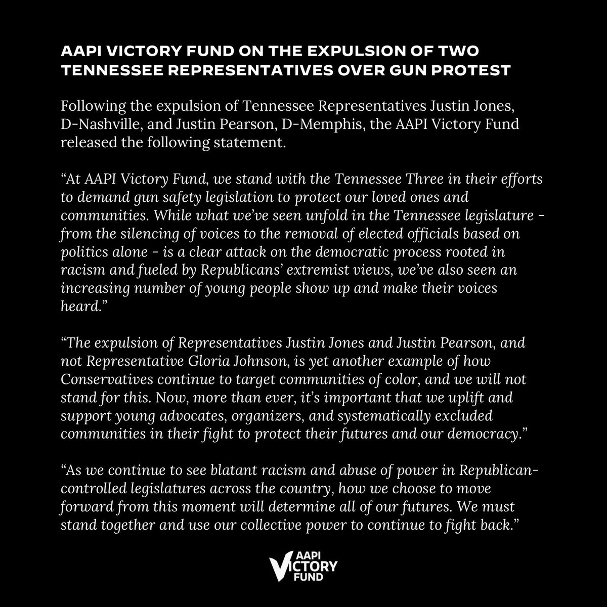 AAPI Victory Fund (@aapivictoryfund) on Twitter photo The AAPI Victory Fund stands with the #TennesseeThree and denounce the expulsion of <a href="/brotherjones_/">Rep. Justin Jones</a> and <a href="/Justinjpearson/">Justin J. Pearson</a>.
We released the following statement earlier today. The AAPI Victory Fund stands with the #TennesseeThree and denounce the expulsion of <a href="/brotherjones_/">Rep. Justin Jones</a> and <a href="/Justinjpearson/">Justin J. Pearson</a>.
We released the following statement earlier today.