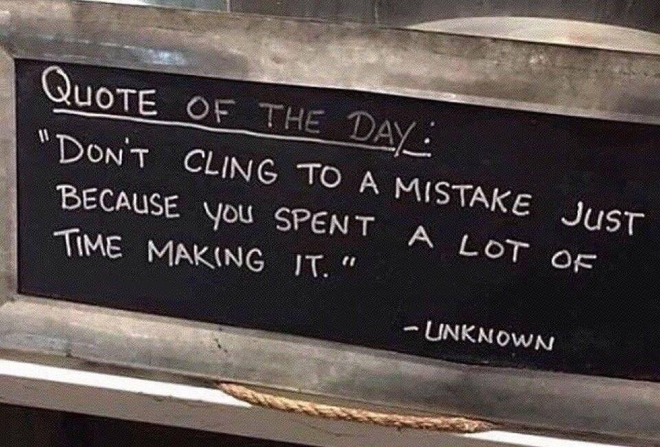 SydesJokes's tweet photo. Don't cling to a mistake just because you spent a lot of time making it #quote https://t.co/t5ByyTBGK6 https://t.co/ze77U3QqNn
