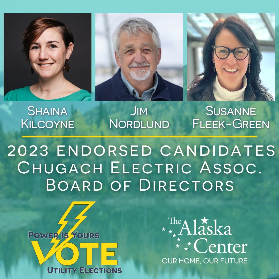 AKCenter's tweet photo. The Alaska Center Board of Directors has voted to endorse 3 Chugach Electric Association Utility Board of Directors candidates who are already deeply invested in this work: Susanne Fleek-Green, Shaina Kilcoyne, and Jim Nordlund. https://t.co/5kF6pFgQGv