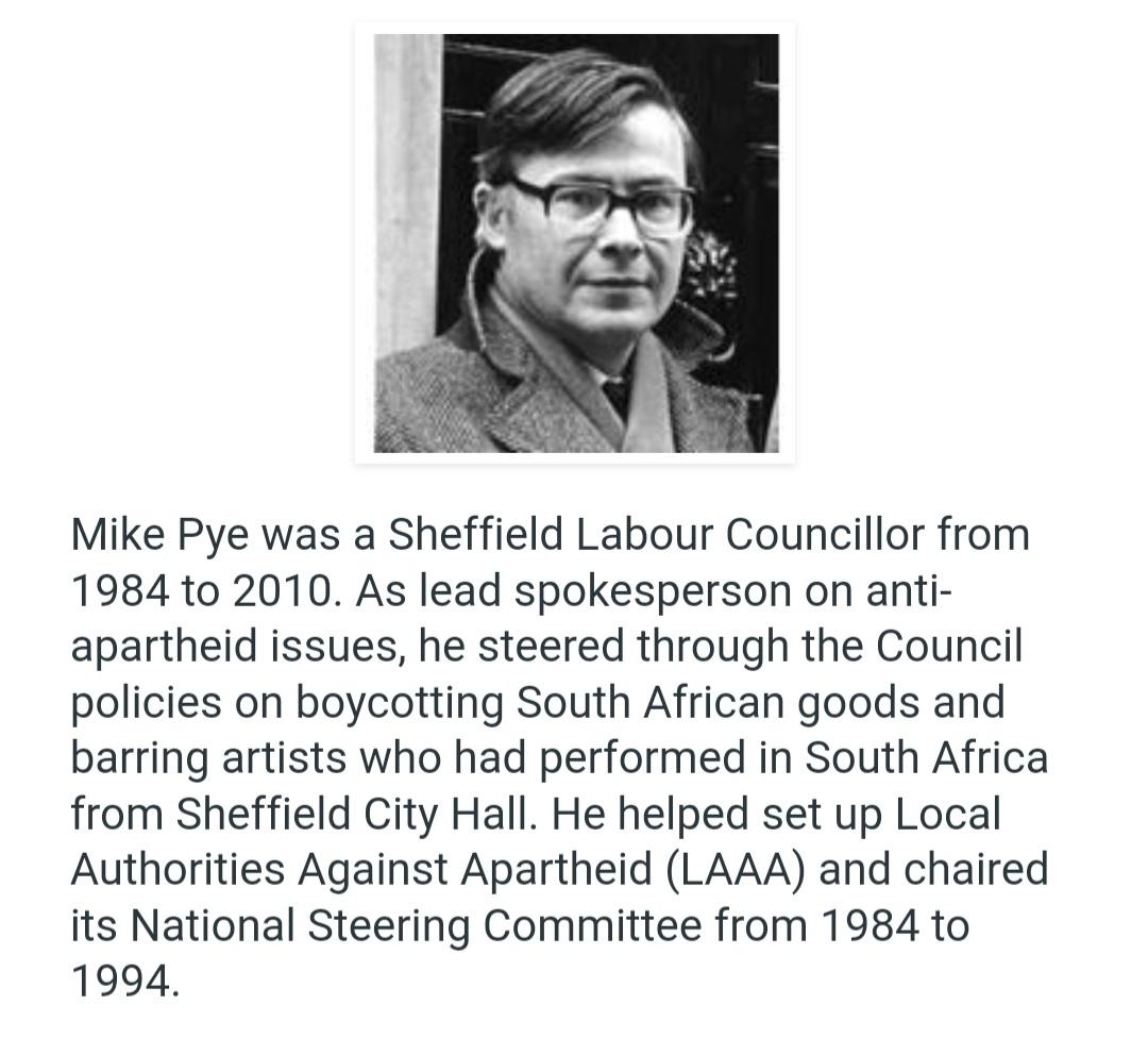 Very sorry to hear of the death of former Sheffield councillor Mike Pye. He chaired UK Local Authorities Against Apartheid from 1984 to 1994 and led groundbreaking work on the boycott of South Africa, captured recently in an oral history project with @ChrisFevre @UFSweb RIP Mike