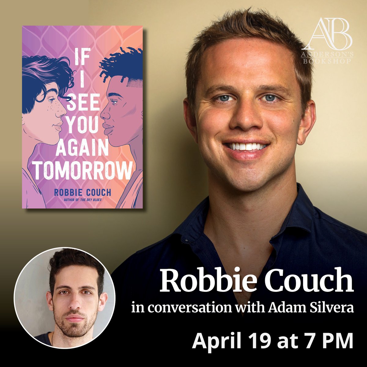 4/19: A dream team of in-person event w/ Robbie Couch @robbie_couch for, If I See You Again Tomorrow. In convo w/ often-banned but never beaten bestseller Adam Silvera @AdamSilvera! Yes really! Both of them! In one room! Talk, Q&A, & photo/sign line. TIX: RobbieCouch23Andersons.eventcombo.com