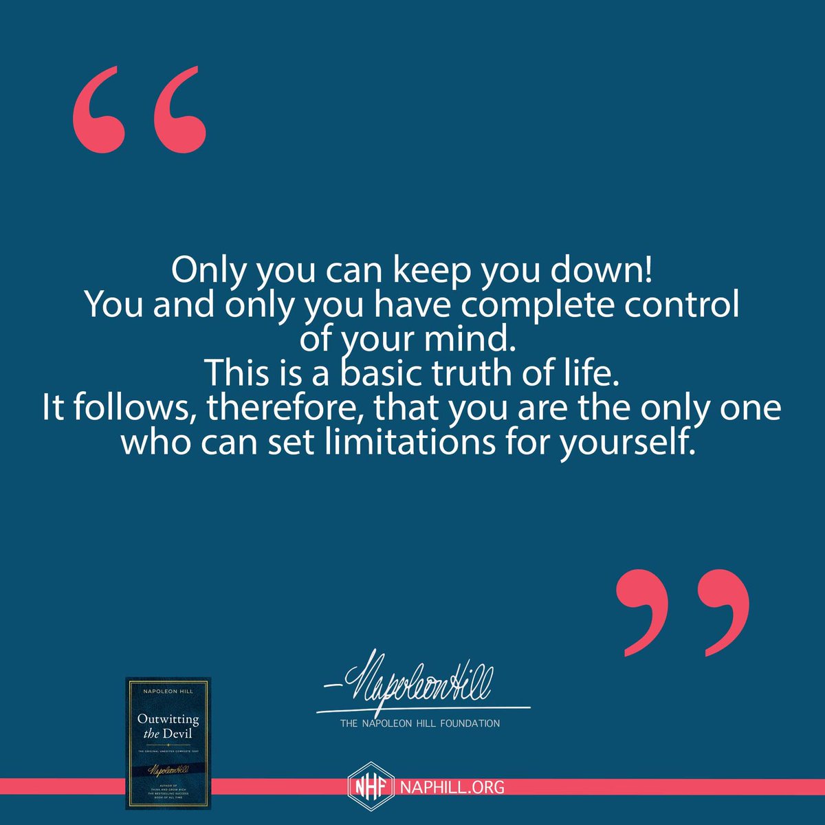 NapoleonHillFdn's tweet photo. Only you can keep you down! You and only you have complete control of your mind. This is a basic truth of life...
#NapoleonHill #ThinkandGrowRich #Mindset #Goals #SelfLimitations https://t.co/v0PdU7GNoQ