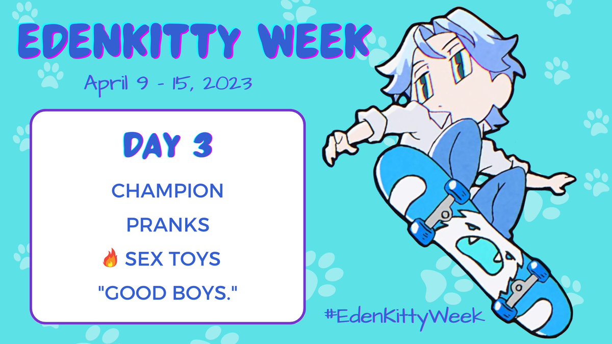 MiyaWeeks's tweet photo. ๐ฑโ๏ธ๐น#EdenKittyWeek Day 3:
๐น CHAMPION
๐น PRANKS
๐น SEX TOYS ๐ฅ
๐น "GOOD BOYS."
Full event details: https://t.co/VP1ZJfYNm8
#MiyaChinen #ChinenMiya #SK8THEINFINITY #SK8ใจในใฑใผใจใคใ #Eden_Sk8 #LoveKitten #SnowKitten https://t.co/4AXiqVAJcz