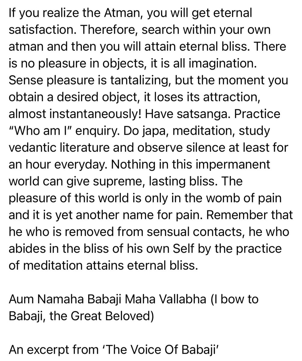 Do japa, meditation, study vedantic literature & observe silence at least for an hour everyday. Remember that he who is removed from sensual contacts, he who abides in the bliss of his own Self by the practice of meditation attains eternal bliss. Aum Namaha Babaji Maha Vallabha!
