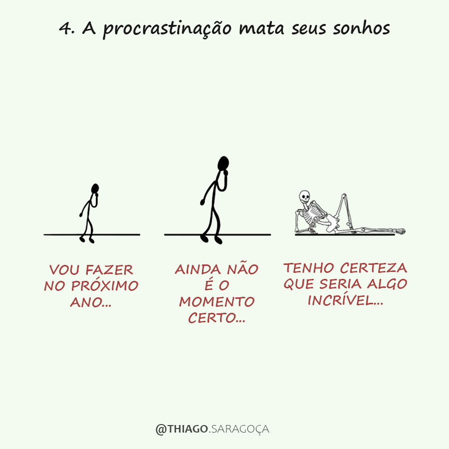 thiago_saragoca's tweet photo. 4. A PROCRASTINAÇÃO MATA SEUS SONHOS https://t.co/H1UFoFfFWv
