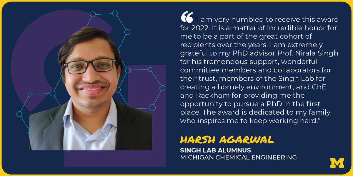 Congratulations to ChE doctoral &amp; <a href="/SinghLab_UMich/">Singh Lab</a> alum <a href="/harshag1303/">Harsh Agarwal</a> who received the <a href="/umichgradschool/">Rackham Grad School</a> ProQuest Distinguished Dissertation Award which recognizes highly accomplished graduate students who have produced exceptional dissertations of outstanding scholarly quality.