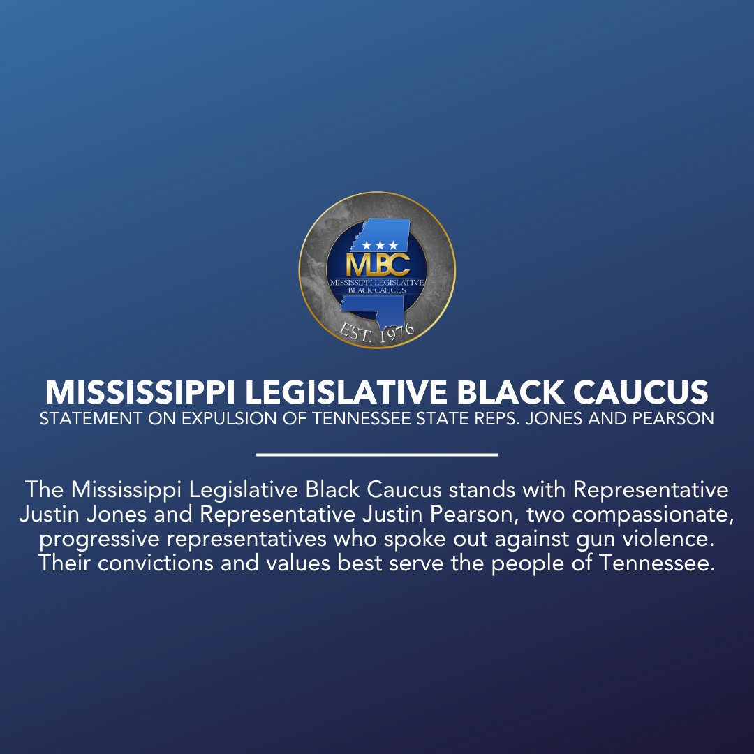 The Mississippi Legislative Black Caucus stands with Representative <a href="/brotherjones_/">Rep. Justin Jones</a>  and Representative <a href="/Justinjpearson/">Justin J. Pearson</a>, two compassionate, progressive representatives who spoke out against gun violence.  Their convictions and values best serve the people of Tennessee.