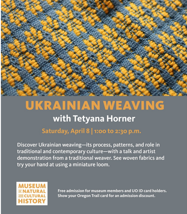 folklore_uo's tweet photo. Discover  Ukrainian weaving with a talk and artist demonstration from Ukrainian  weaver Tetyana Horner this Saturday, April 8, at 1 pm at the Museum of  Natural and Cultural History. See some woven fabrics and try your hand  at using a miniature loom!
Free for UO and MNCH members https://t.co/CJVsUY6tW8