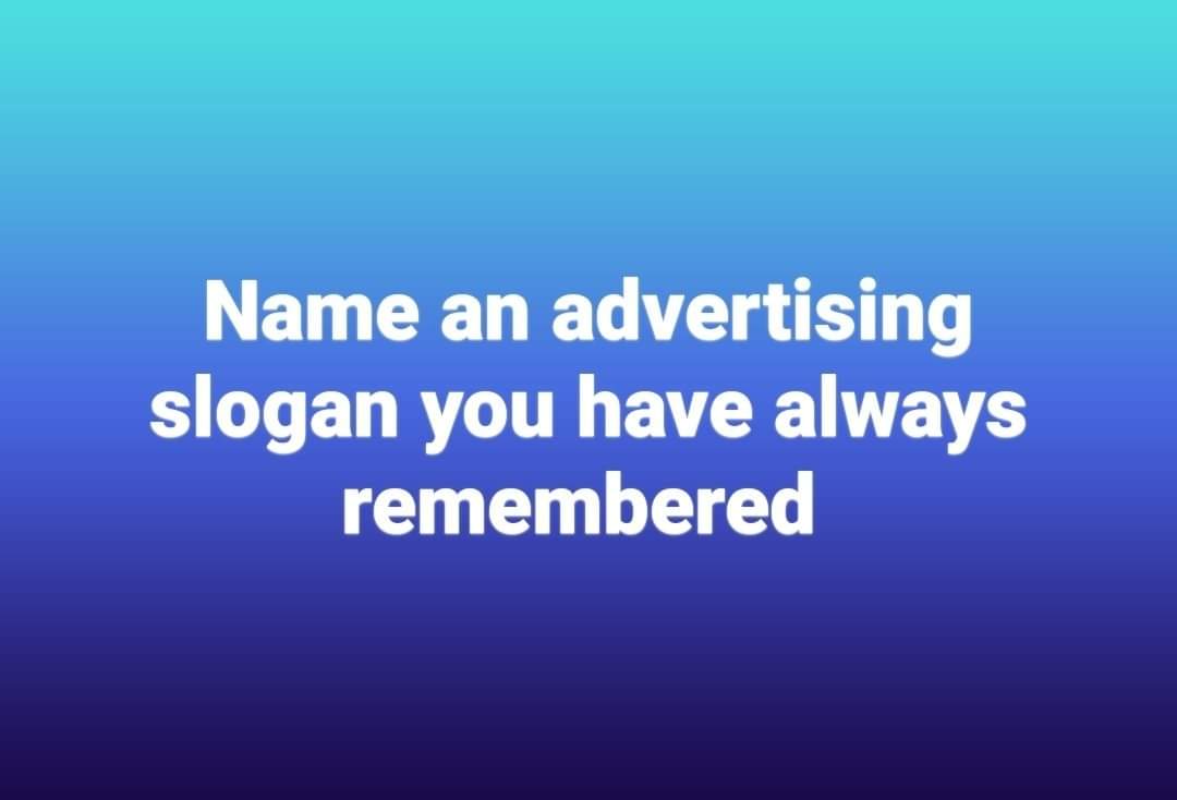 I'll start. "Opal fruits made to make your mouth water!"