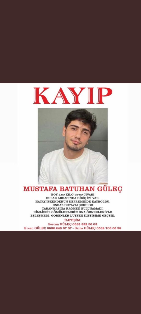 SERDENGET12's tweet photo. Mustafa Batuhan Güleç #Hatay da olan 6 şubat depreminde enkazda yok. Kimsesizler mezarlıklarında yok. Türkiye de gezilip kontrol edilmeyen hastahane kalmadı Hastahanelerde yok. #kayıpcanlarimiznerede
@iletisim
@RTErdogan
@AFADBaskanlik
@saglikbakanligi
@drfahrettinkoca
@BY  .. https://t.co/5RFy2DcX81