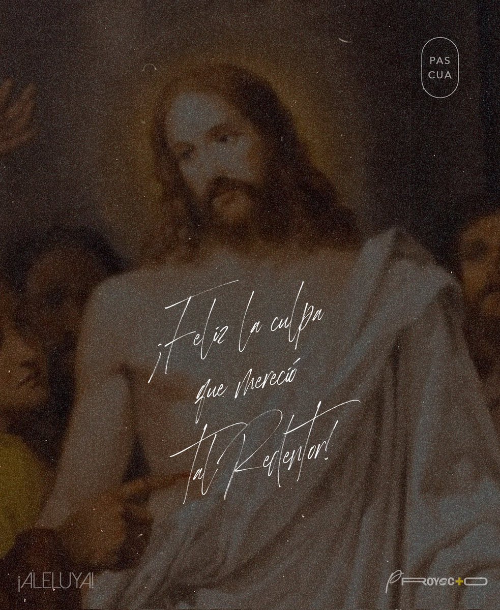 Necesario fue el pecado de Adán,
que ha sido borrado por la muerte de Cristo.
¡Feliz la culpa que mereció tal Redentor! ¡Qué noche tan dichosa!
Sólo ella conoció el momento
en que Cristo resucitó de entre los muertos.
#Pascua
