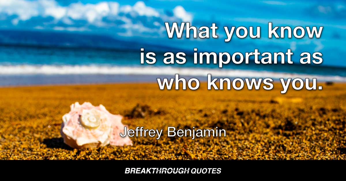 networkingreno's tweet photo. What you know is as important as who knows you. Jeffrey Benjamin #Maui #breakthroughquotes https://t.co/WefHHCQTZp