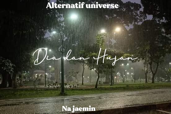 urlovemepikA's tweet photo. -Dia dan Hujan-

Na jaemin au
Alternatif universe https://t.co/qZXXckctEL