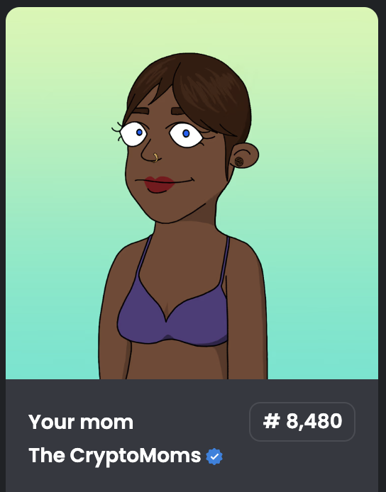 Yes this is your mom #yomomma #hotmama. Loving the "name your mom" feature at <a href="/CryptoDadsNFT/">CryptoDads ♨️</a>