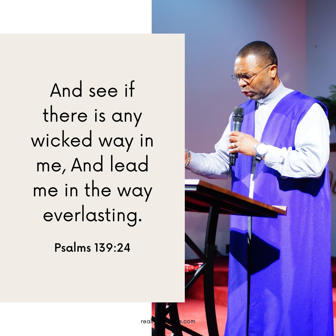 And see if there is any wicked way in me, And lead me in the way everlasting.
.
Psalms 139:24 NKJV
.
.
.
#iLoveTeachingTheBible
#TFOFChurch
#PastorTroyGarner
#huntsvillealabama
#PsalmWeekend