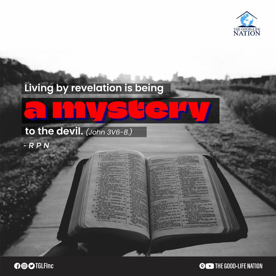 Living by revelation is being a mystery to the devil. John 3V6-8. -RPN

#TheFaceOfGod

#KeysOfTheKingdom