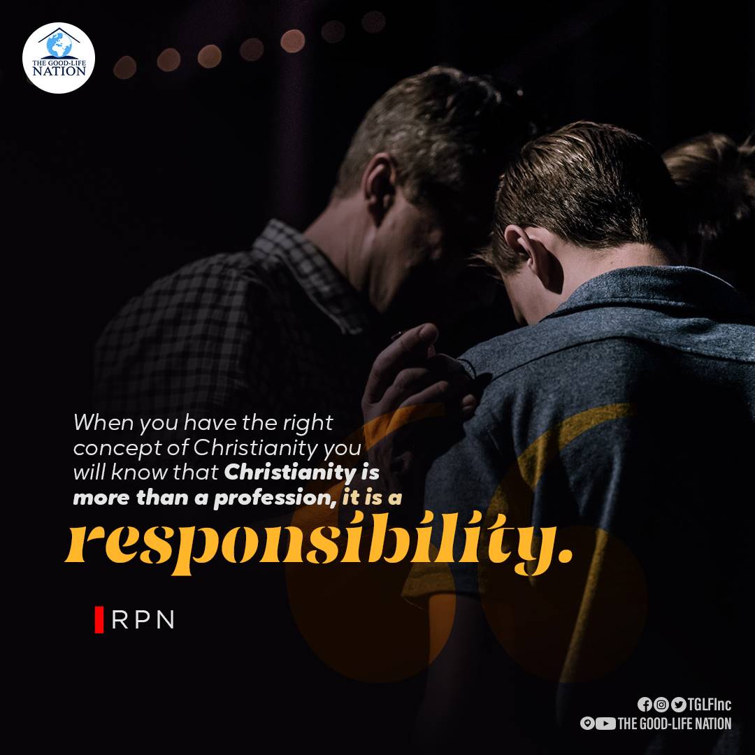 When you have the right concept of Christianity you will know that Christianity is more than a profession, it is a responsibility. -RPN

#TheFaceOfGod

#KeysOfTheKingdom