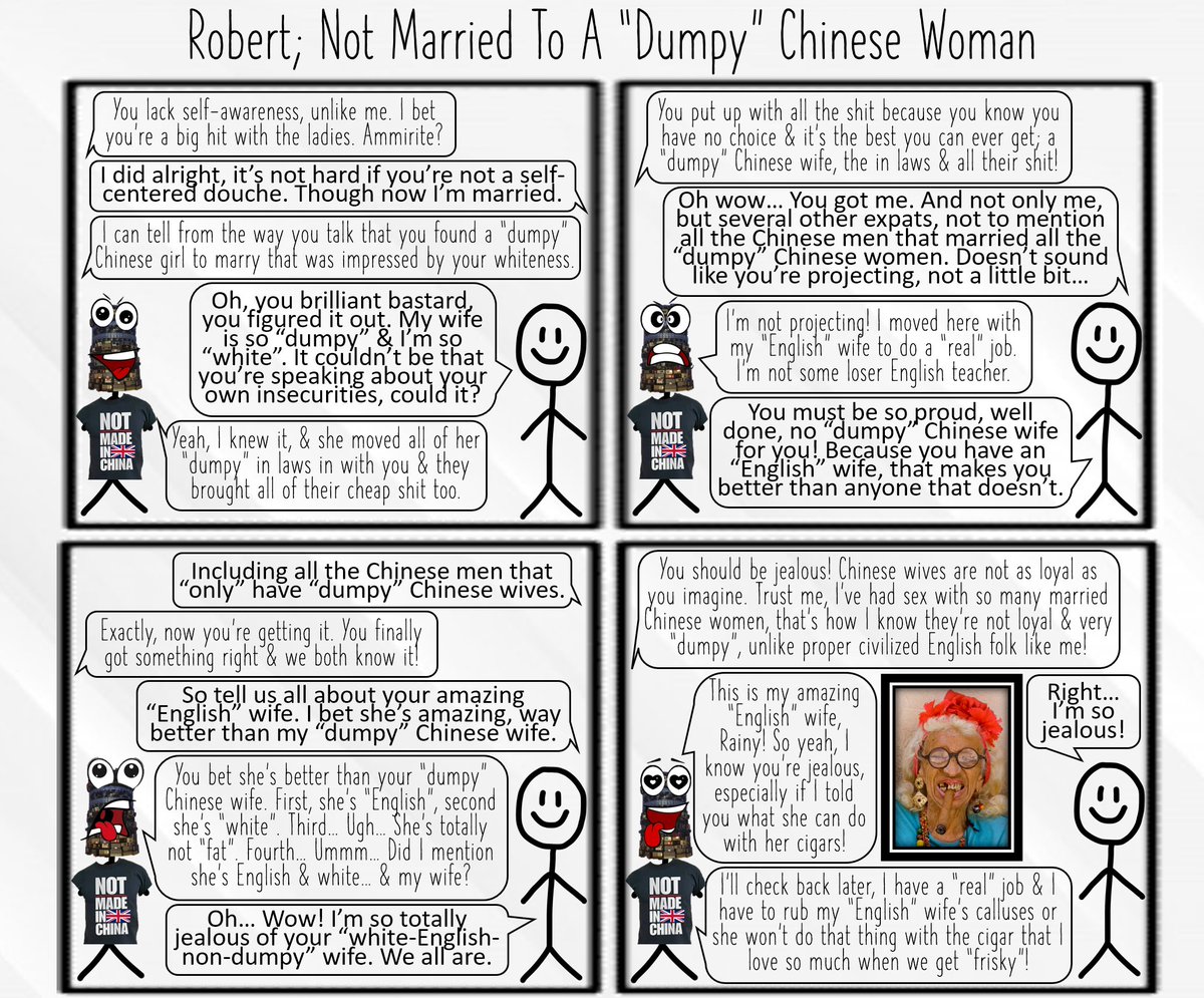 Here, we have a new character that thinks he's better than others because he has a "real" job, his wife isn't a "dumpy" Chinese woman and because he's British. As always 90% of what he says he actually said in a public group chat. Enjoy.