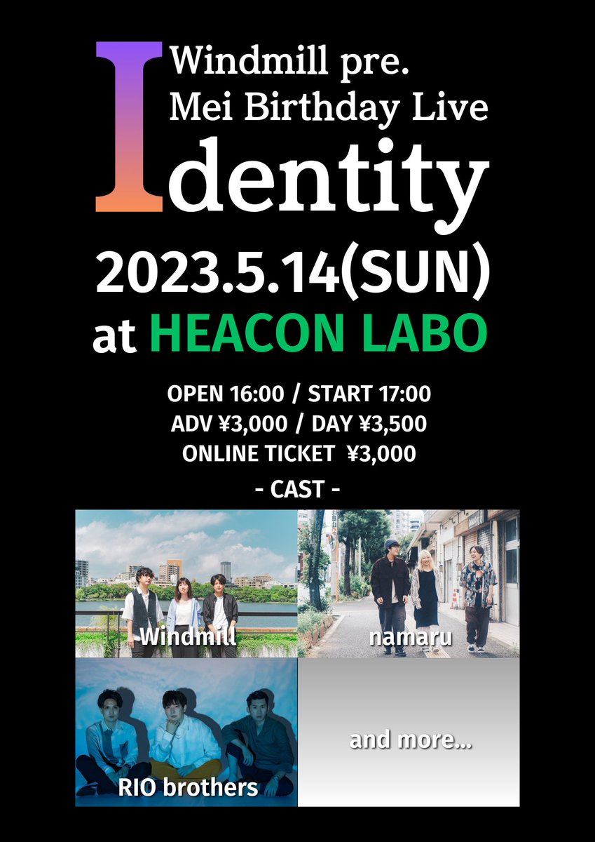 WINDMILL__'s tweet photo. 【🆕追加情報- ̗̀📢】

Windmill pre.
Mei Birthday Live
"I dentity"

■2023.5.14(日)
at HEACON LABO
@heacon_labo

OPEN 16:00/START 17:00

ADV ¥3,000/DAY ¥3,500
ONLINE TICKET ¥3,000

-CAST-
Windmil
namaru←🆕
RIO brothers←🆕
and more…

 #Windmill
 #namaru
 #RIObrothers https://t.co/Z6xZGR1dRu