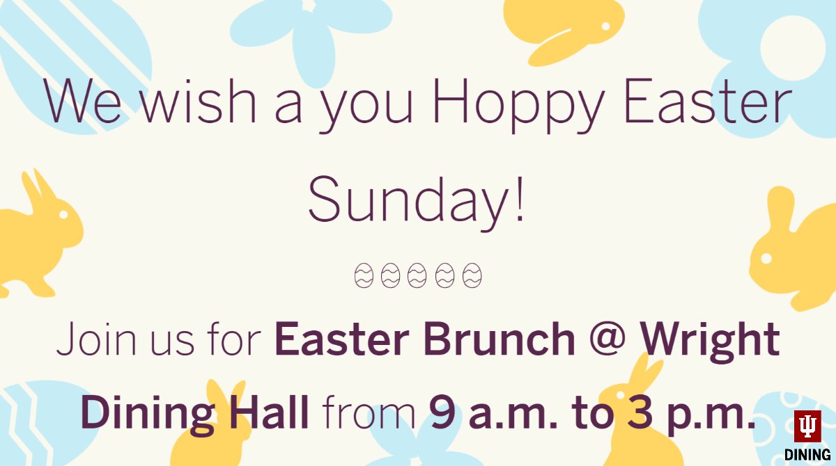 IUDining's tweet image. We wish you a Hoppy Easter Sunday, Hoosiers! Join us at Wright Dining Hall today for an Easter Brunch from 9 a.m. to 3 p.m.🐰 #iudining #eastersunday