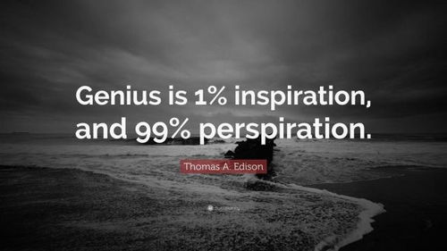 Success is not easy to achieve, it takes hard work and relentless pursuit for us to achieve. We need to be persistent and sweat, constantly learning, improving and perfecting our skills and knowledge in order to become a true genius.
