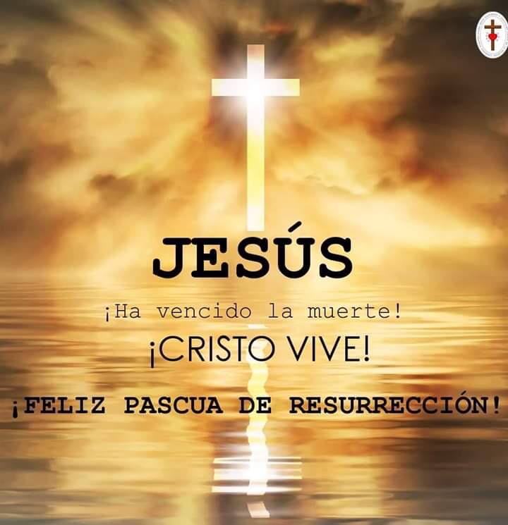 Cristo Vive. ! Feliz Domingo Resureccion !