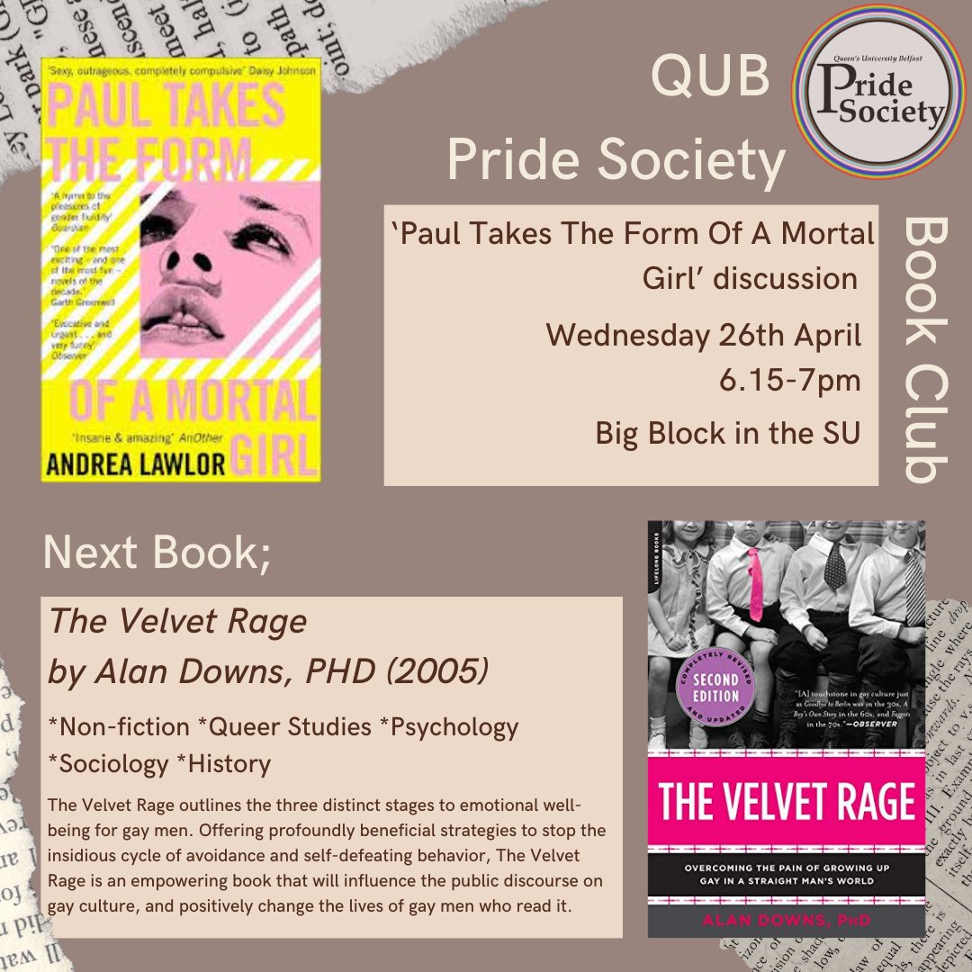 The book club will be back after Easter break for the discussion of 'Paul Takes the Form of a Mortal Girl' on Wed the 26th of April from 6.15-7pm in the Big Block room of the SU. There you will be able to pick up a copy of the next book 'The Velvet Rage' by Alan Downs PHD (2005)