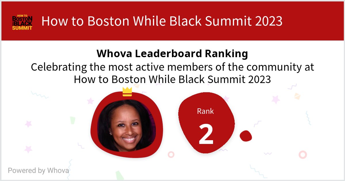 I ranked #2 on the Whova leaderboard at How to Boston While Black Summit 2023! #BWBSummit2023 - via #Whova event app