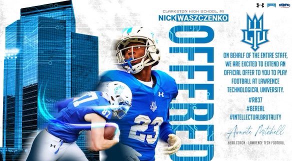 Nick Waszczenko (@nwaszczenko) on Twitter photo After a great showcase of my skills <a href="/PrepRedzoneMI/">Prep Redzone Michigan</a> Showcase, I am thrilled to have received my first offer from <a href="/LTU_FB/">LTU Football</a>!
<a href="/coachamitchell1/">Avante Mitchell</a> <a href="/T_Wilson11/">Coach T. Wilson</a> <a href="/CoachWengert/">Kevin Wengert</a> <a href="/jax_gasaway/">Jax Gasaway</a> <a href="/Showtime_CoachP/">Princealex AyoOla</a> <a href="/Sweatt11/">Coach Cam</a> <a href="/CoachSlud/">Hayden Sluder</a> <a href="/RisingStars6/">Rising Stars Academy</a> <a href="/TheD_Zone/">The D Zone</a> After a great showcase of my skills <a href="/PrepRedzoneMI/">Prep Redzone Michigan</a> Showcase, I am thrilled to have received my first offer from <a href="/LTU_FB/">LTU Football</a>!
<a href="/coachamitchell1/">Avante Mitchell</a> <a href="/T_Wilson11/">Coach T. Wilson</a> <a href="/CoachWengert/">Kevin Wengert</a> <a href="/jax_gasaway/">Jax Gasaway</a> <a href="/Showtime_CoachP/">Princealex AyoOla</a> <a href="/Sweatt11/">Coach Cam</a> <a href="/CoachSlud/">Hayden Sluder</a> <a href="/RisingStars6/">Rising Stars Academy</a> <a href="/TheD_Zone/">The D Zone</a>
