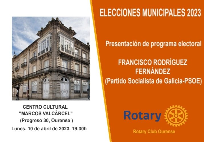 Rotary Club de Ourense presenta mañana lunes 10 Abril a las 19:30  a D. Francisco Rodriguez Fernandez , candidato a la Alcaldía de Ourense por el Partido Socialista Obrero Español en las próximas elecciones municipales de Mayo , presentará su programa electoral en @CCulturalOu