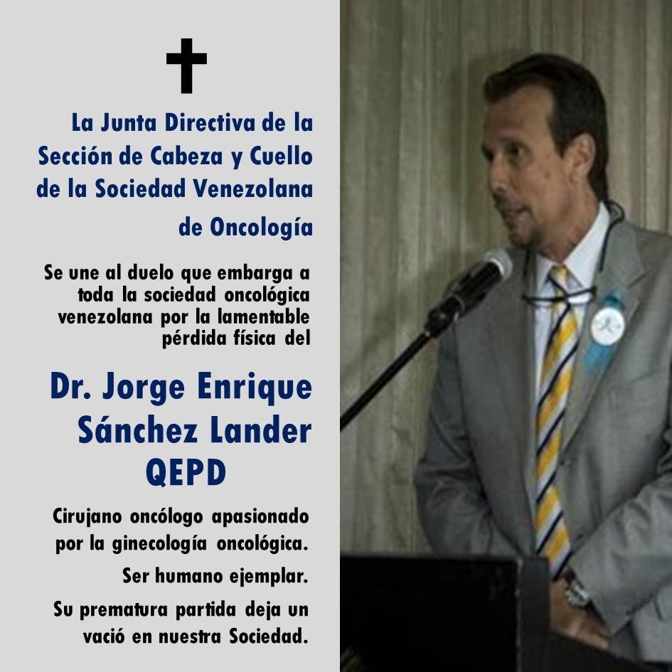seccionCyC_SVO's tweet photo. La Sección de Cabeza y Cuello de la Sociedad Venezolana de Oncología se une al duelo por la lamentable pérdida física del Dr. Jorge Sánchez. Cirujano oncólogo, apasionado por la ginecología oncológica. Ser humano ejemplar. Su prematura partida deja un vació en nuestra Sociedad. https://t.co/nsKnr4bO85