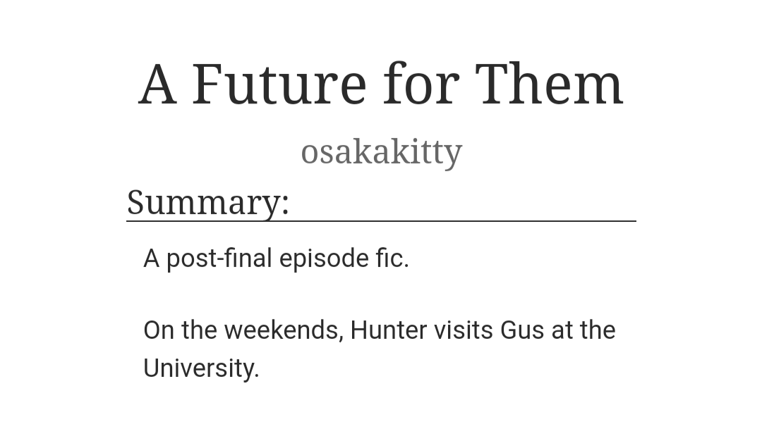 💙NEW FIC💛

#Guster  |  Explicit  |  Post-Canon  |  1.2k

It's a bittersweet feeling to first experience a show only as it ends, but I love these characters and wanted to write something for them. 🦎🐦

LINK: archiveofourown.org/works/46383058