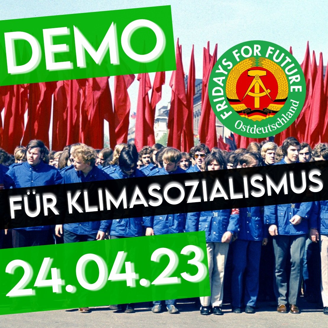 FFF_OstDE's tweet photo. Am 24.04.23 rufen wir alle Menschen in #Ostdeutschland dazu auf, gemeinsam mit uns für #Klimasozialismus und eine #Ökodiktatur auf die Straße zu gehen! https://t.co/GHFvlJDoDf