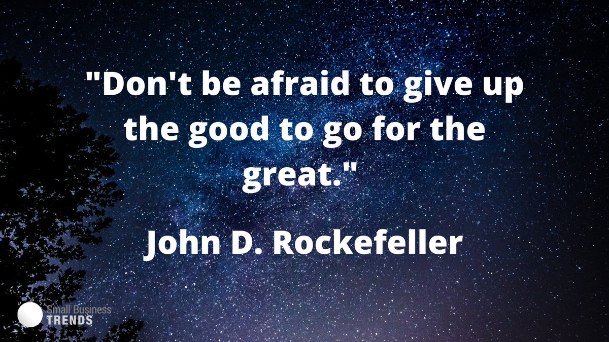 "Don't be afraid to give up the good to go for the great." -  John D. Rockefeller #MondayMotivation #MondayMood #SmallBizQuote