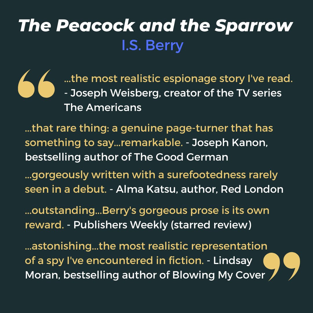 What folks are saying about The Peacock and the Sparrow. On shelves 5/30. (Thank you to <a href="/joeweisberg/">Joe Weisberg</a>, <a href="/JosephKanon/">Joseph Kanon</a>, <a href="/almakatsu/">Alma Katsu - THE SPY WHO VANISHED is here!</a>, and <a href="/LindsayMoran/">Lindsay Moran</a>!) <a href="/simonschuster/">Simon & Schuster</a> <a href="/AtriaBooks/">Atria Books</a>