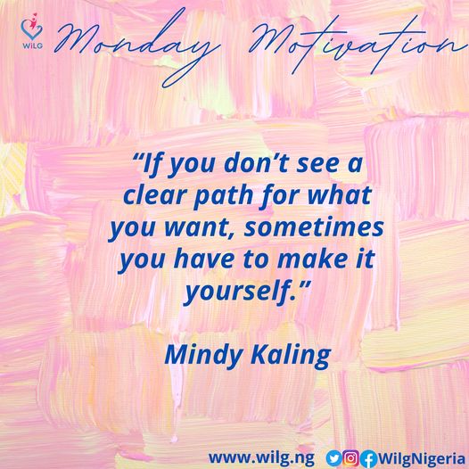 WiLGNigeria's tweet photo. “If you don’t see a clear path for what you want, sometimes you have to make it yourself.” Mindy Kaling
#WiLGNigeria #MondayMotivation #MondayVibes #mondaythoughts #GenerationEquality #April #womensrights #humanrights #Advocacy #wilglearningspaces https://t.co/9A2WvyrgjU