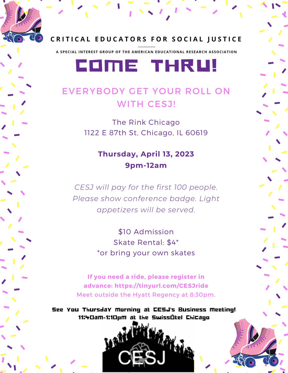 CESJ Fam, if you are attending AERA please pull up on us at The Rink Chicago on this Thursday, April 13th for a CESJ Skate Social! If you would like us to provide you with transportation, you will need to fill out the following form and meet us at 8:30 pm
