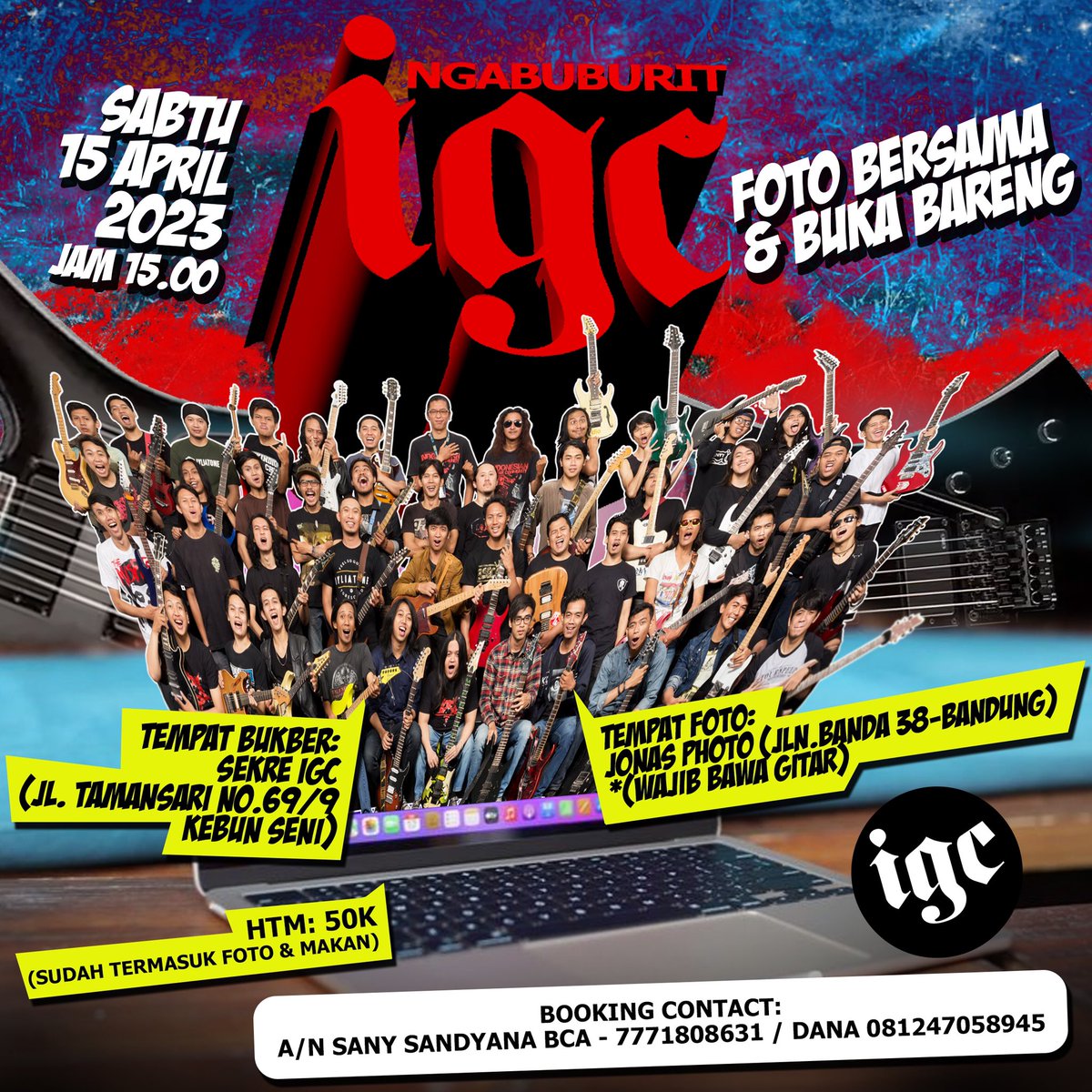 Ngabuburit IGC 2023
Foto Bersama n Buka Bareng

*Sabtu, 15 April 2023 Jam 15.00 (Jam 3 sore)*

HTM: *50k*
*(sudah termasuk Foto &amp; Makan)*

#guitarbeyondpassion #indonesianguitarcommunity