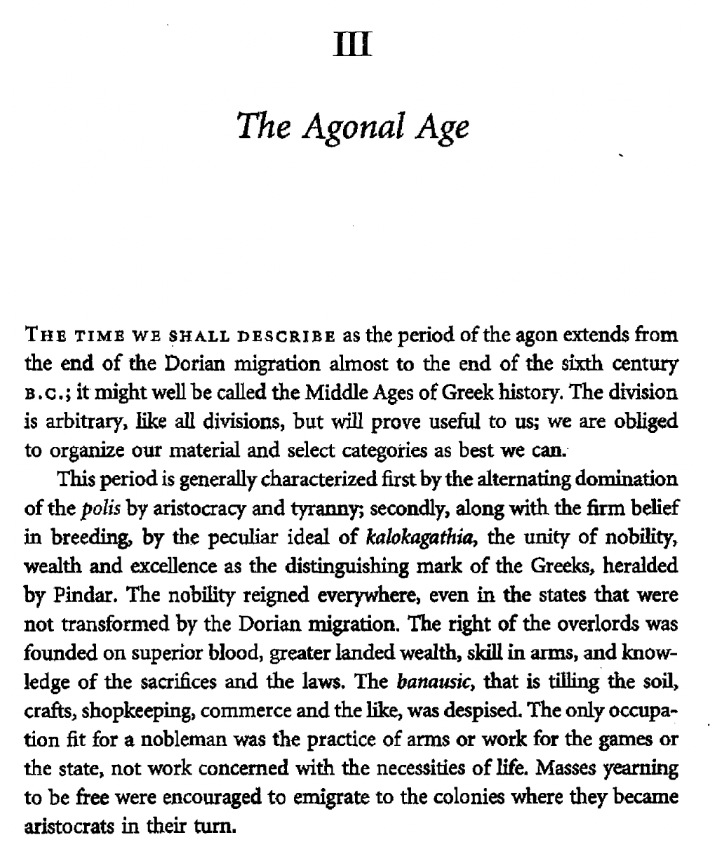 Burckhardt on the Agonal Age in Grek history. The Grek nobility didn't believe in the rights of man or dignity of labor.
"firm belief in breeding...The unity of nobility, wealth and excellence as the distinguishing mark of the Greeks..."