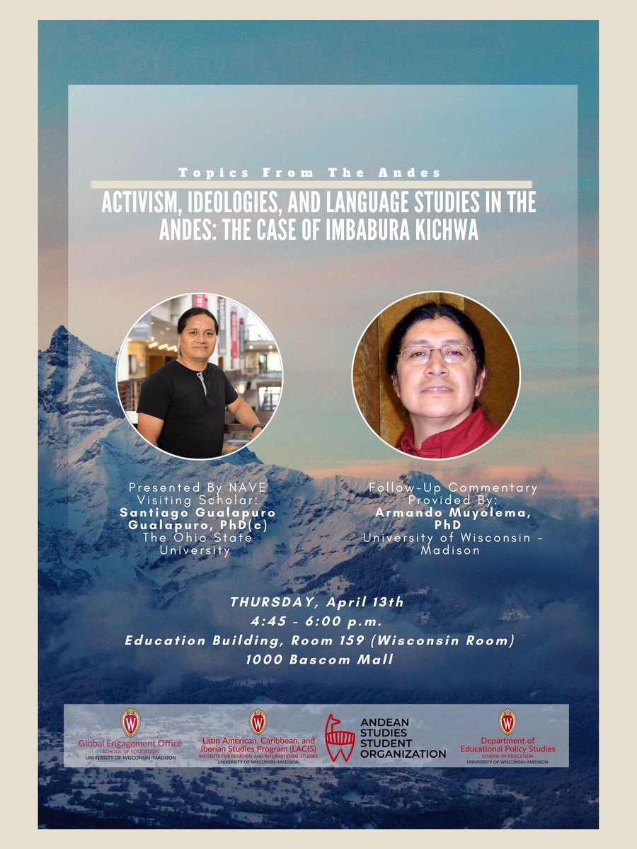 Join us for 'Activism, Ideologies, and Language Studies in the Andew: The Case of Imbabura Kichwa.' Presented by NAVE Visiting Scholar, Santiago Gualapuro Gualapuro of Ohio State University and follow-up commentary by UW-Madison's Armando Muyolema. @GEO_UWMadEd