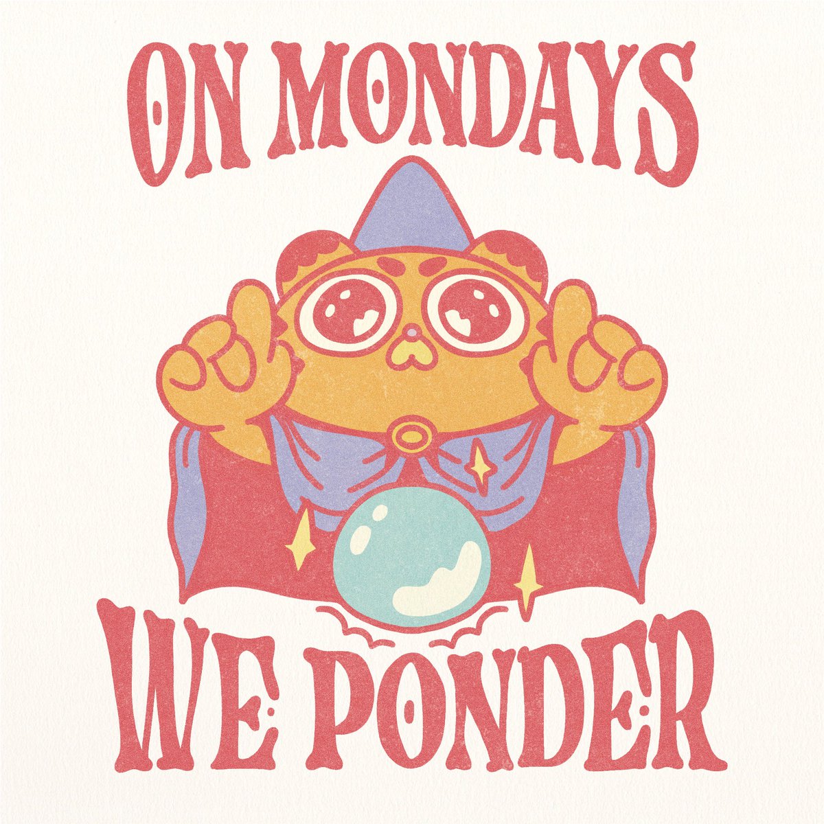 happy monday. who else is pondering their orb today?