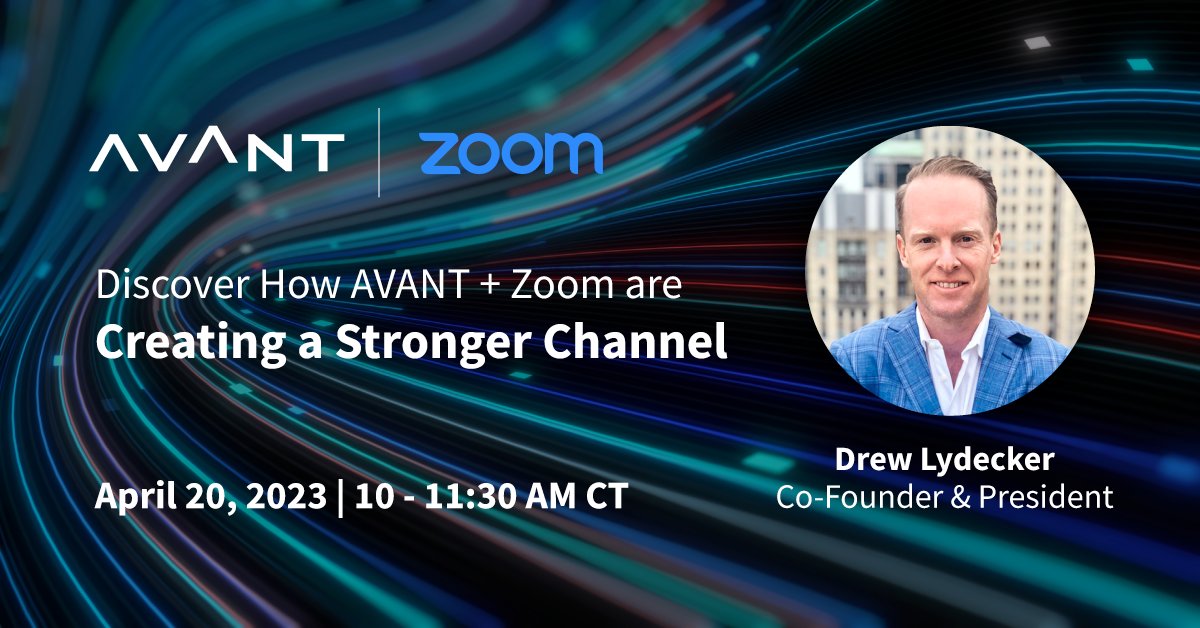 Learn about the Power of the Zoom Platform with AVANT President and co-founder Drew Lydecker, <a href="/zoom/">Zoom</a> Head of Global Channels &amp; Business Development Todd Surdey, and other leaders! Register now to explore how AVANT and Zoom are strengthening the channel >> hubs.la/Q01KQ5cb0