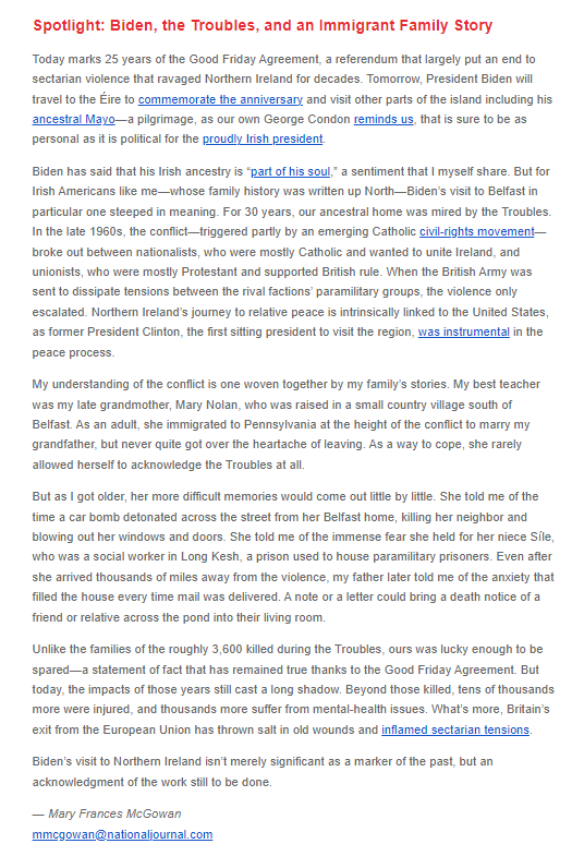 "But for Irish Americans like me—whose family history was written up North—Biden’s visit to Belfast in particular one steeped in meaning," <a href="/maryfrancesmcg/">Mary Frances McGowan</a> writes.

Subscribe! go.nationaljournal.com/subscribe-hotl…