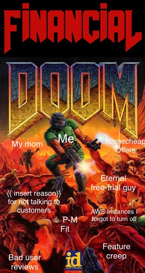 My startup brothers and sisters, how do we escape the damnation of financial doom?