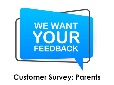 Complete the 2023 Customer Survey for Parents. We want to hear from you! Complete the annual Customer Survey, available online with English, Spanish, Haitian Creole and Portuguese translations. For more information and to complete the survey, visit browardschools.com/parentsurvey.