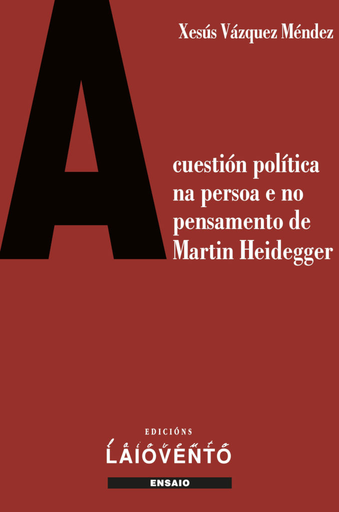 laiovento's tweet photo. O vindeiro xoves 13 de abril Xesús Vázquez Méndez participará no seminario "Heidegger e o político" na Facultade @Filosofia_USC, ás 11:00; este autor publicou o pasado ano en #Laiovento o libro A CUESTIÓN POLÍTICA NA PERSOA E NO PENSAMENTO DE MARTÍN HEIDEGGER https://t.co/XLwcCCDfCq